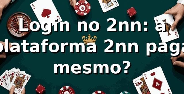 Login no 2nn: a plataforma 2nn paga mesmo? 🤔
